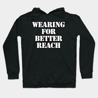 wearing for better reach Hoodie